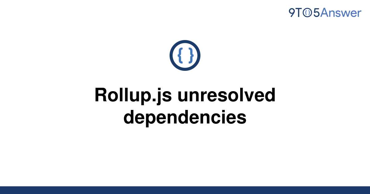 [Solved] Rollup.js unresolved dependencies 9to5Answer