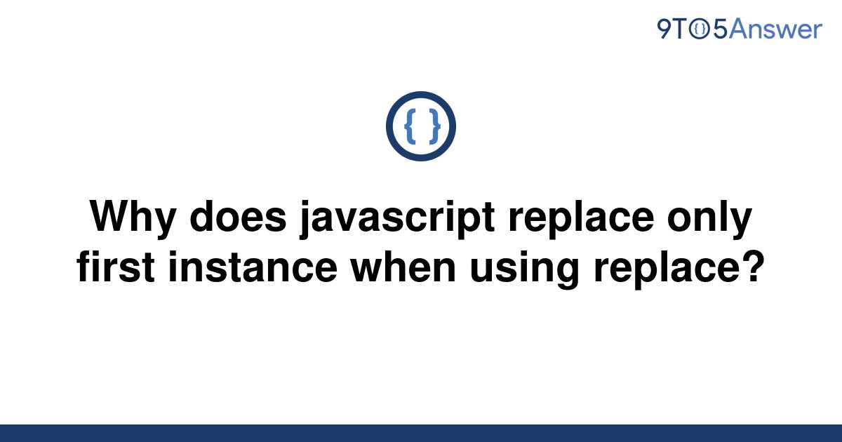 solved-why-does-javascript-replace-only-first-instance-9to5answer