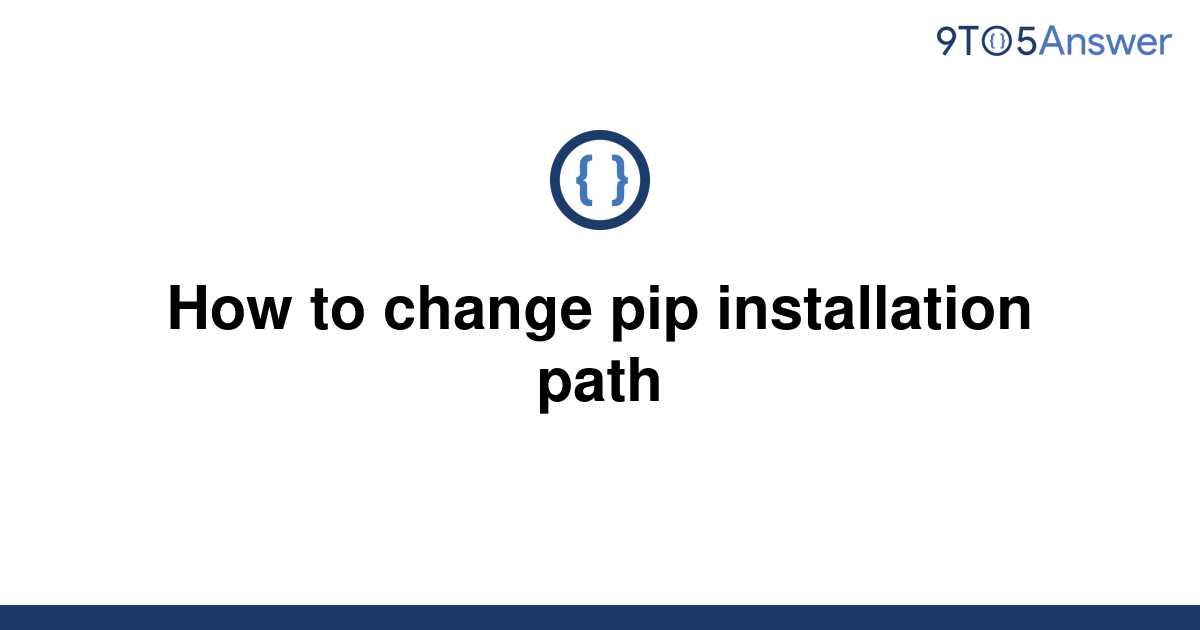 Change Pip Install Path