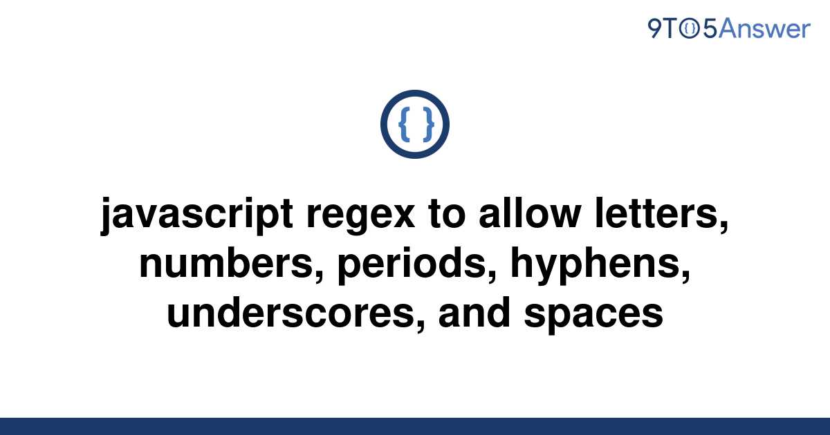  Solved Javascript Regex To Allow Letters Numbers 9to5Answer