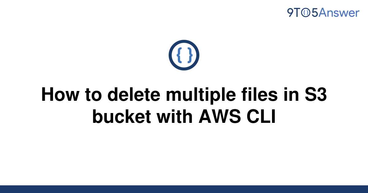 solved-how-to-delete-multiple-files-in-s3-bucket-with-9to5answer