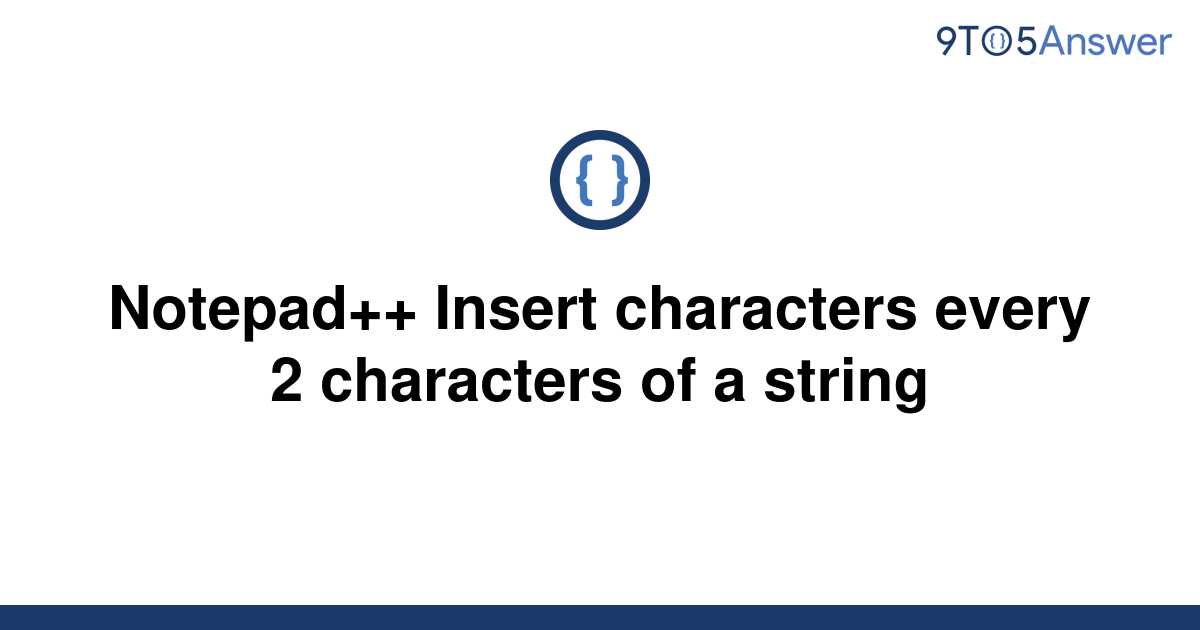 solved-notepad-insert-characters-every-2-characters-9to5answer