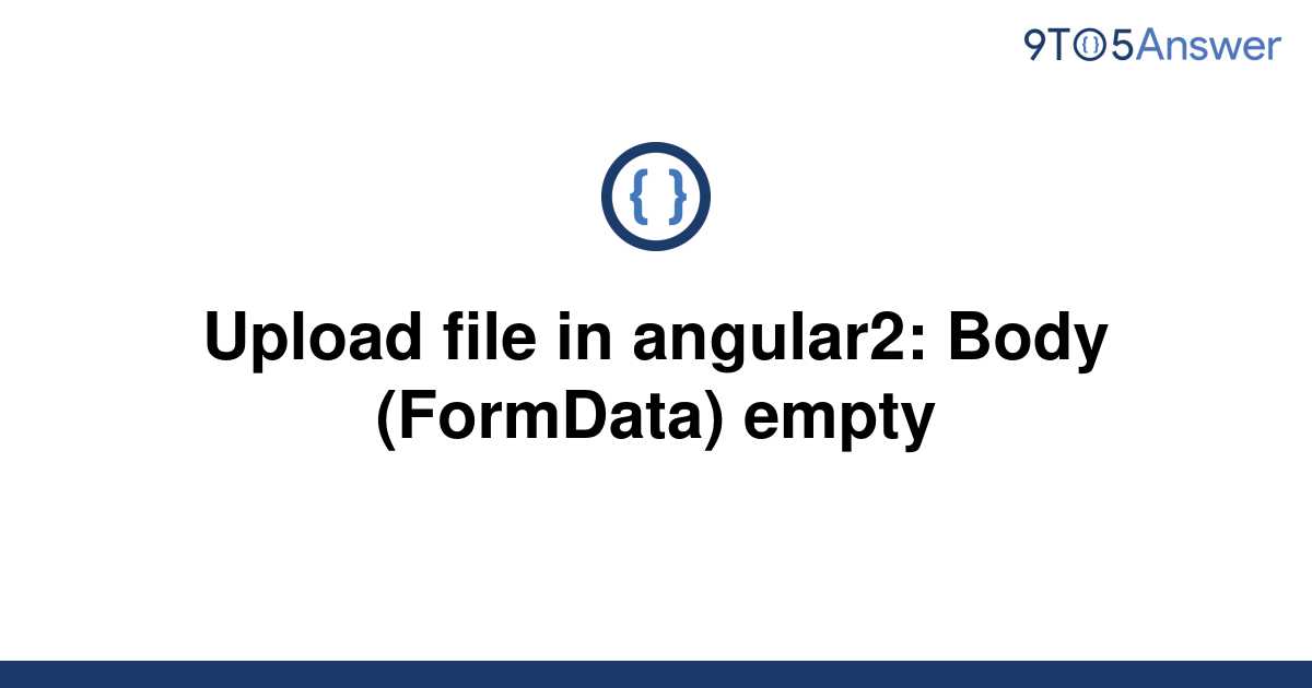 solved-upload-file-in-angular2-body-formdata-empty-9to5answer