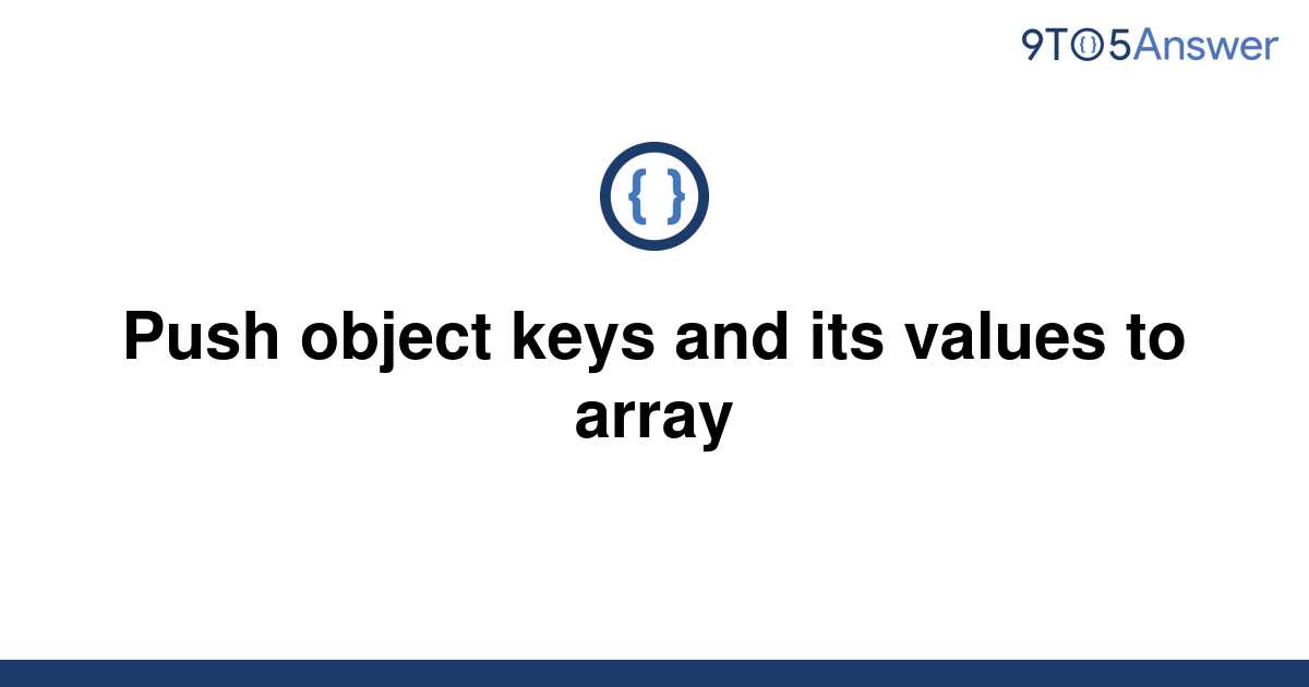 solved-push-object-keys-and-its-values-to-array-9to5answer