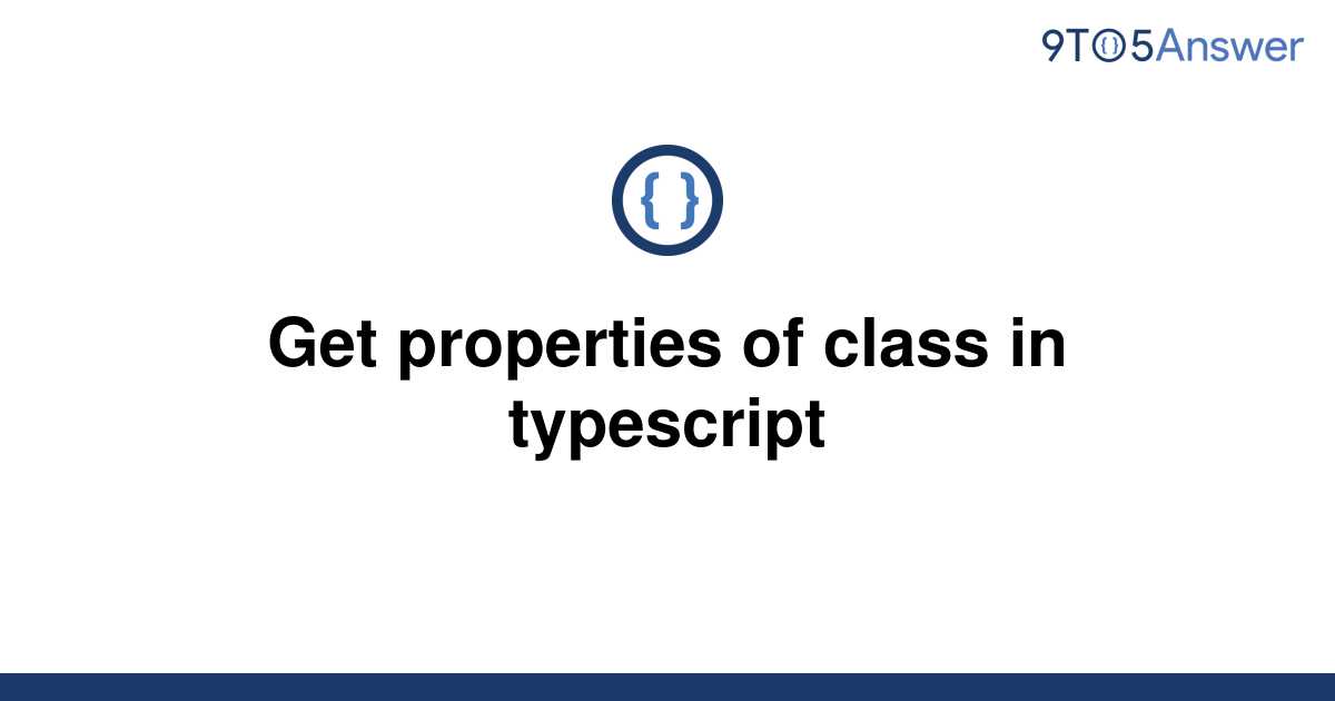 solved-get-properties-of-class-in-typescript-9to5answer