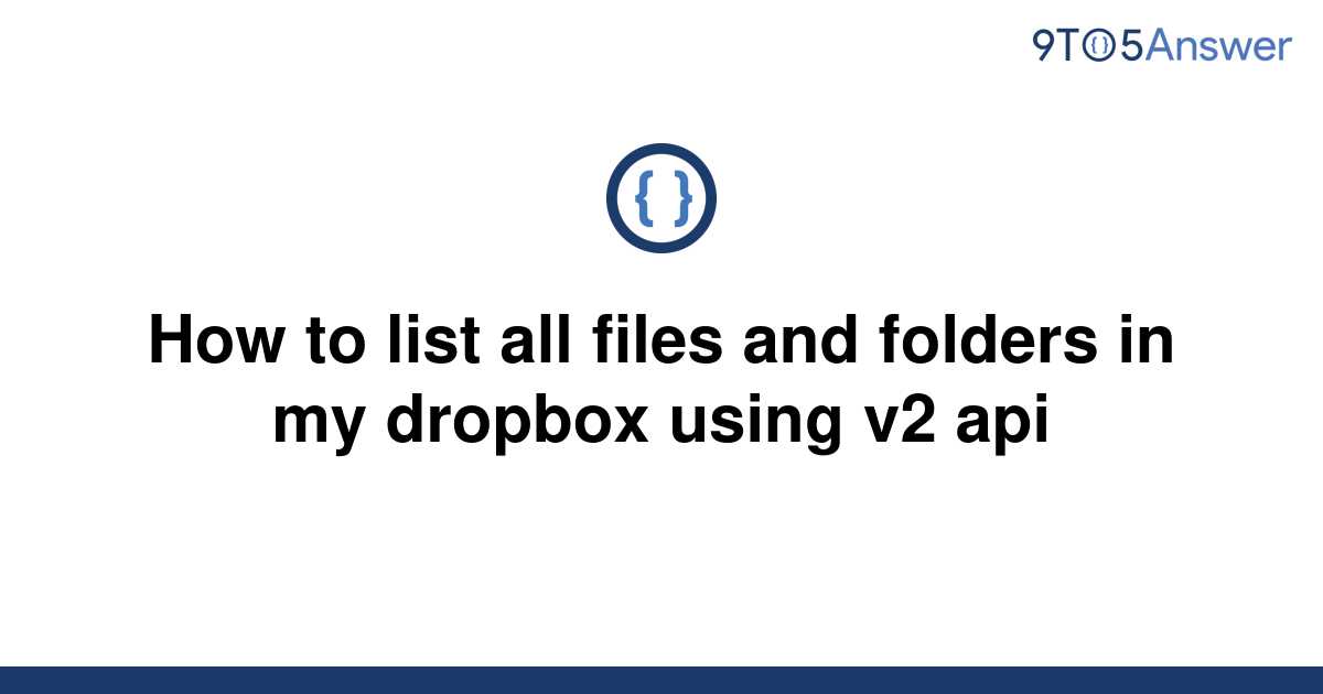 solved-how-to-list-all-files-and-folders-in-my-dropbox-9to5answer