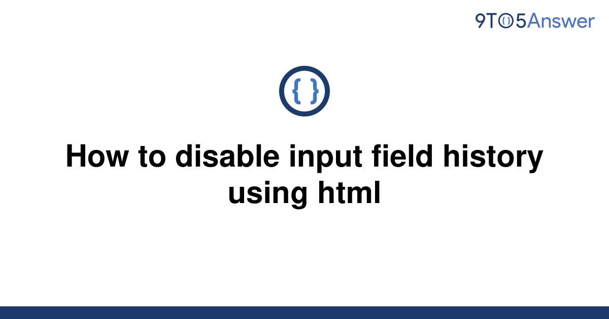 solved-how-to-disable-input-field-history-using-html-9to5answer