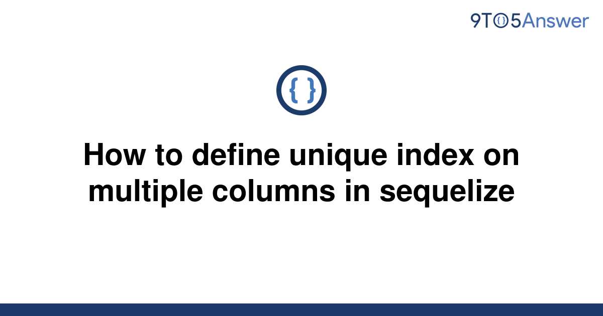 solved-how-to-define-unique-index-on-multiple-columns-9to5answer