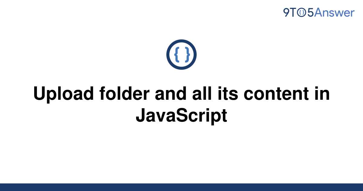 solved-upload-folder-and-all-its-content-in-javascript-9to5answer