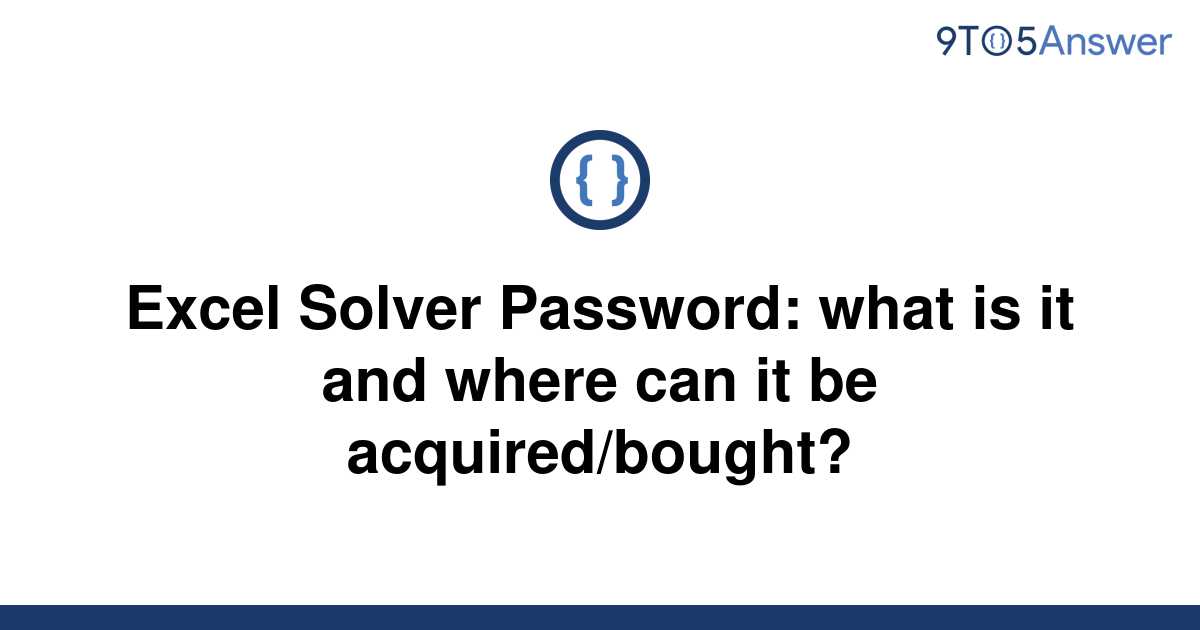 solved-excel-solver-password-what-is-it-and-where-can-9to5answer