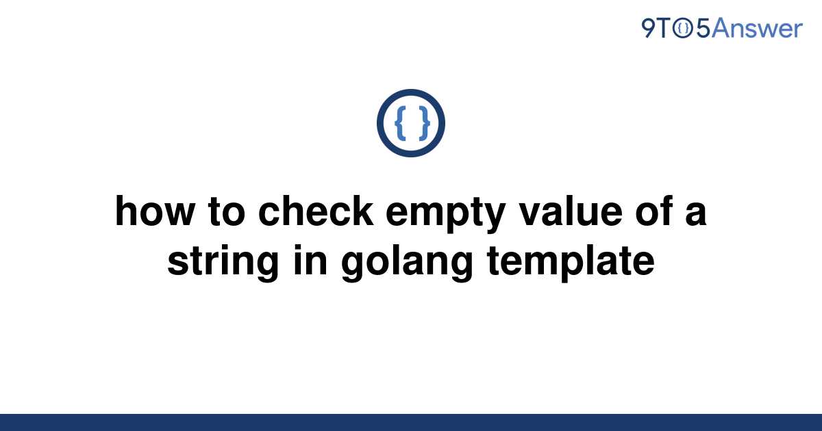 solved-how-to-check-empty-value-of-a-string-in-golang-9to5answer