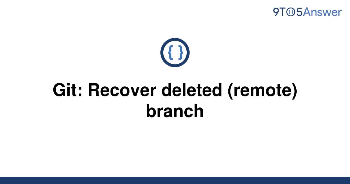 solved-git-recover-deleted-remote-branch-9to5answer