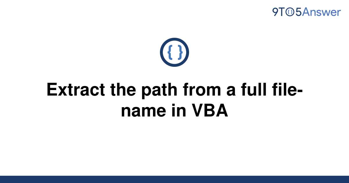 solved-extract-the-path-from-a-full-file-name-in-vba-9to5answer