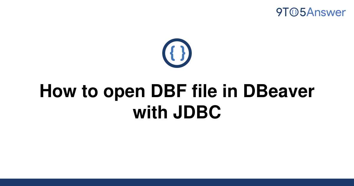 solved-how-to-open-dbf-file-in-dbeaver-with-jdbc-9to5answer