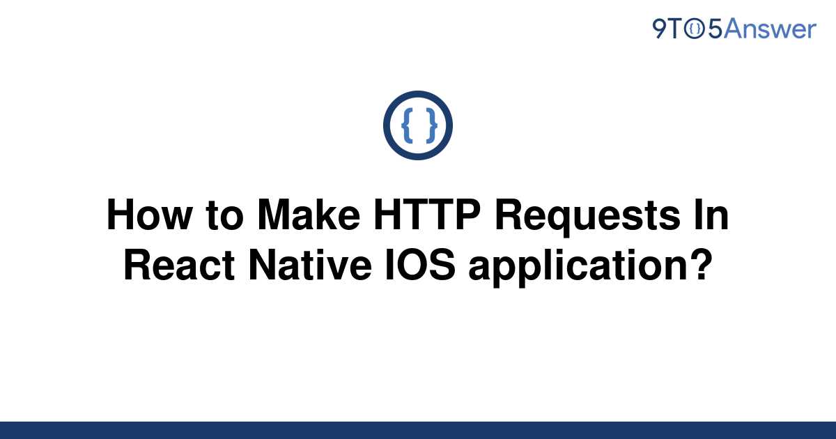 solved-how-to-make-http-requests-in-react-native-ios-9to5answer