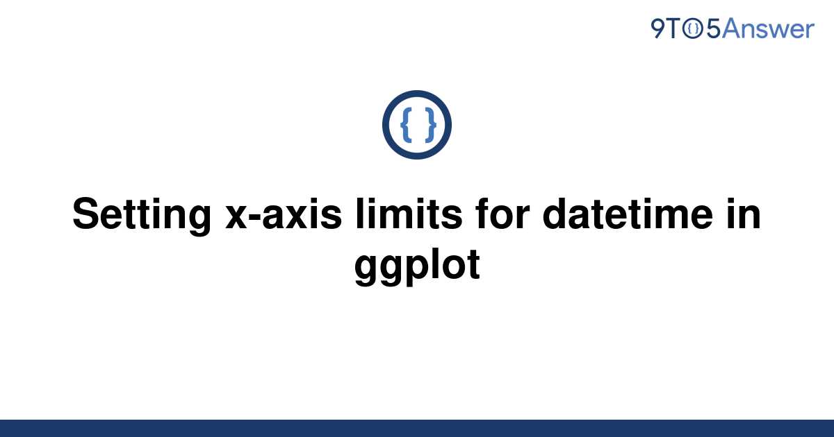 solved-setting-x-axis-limits-for-datetime-in-ggplot-9to5answer