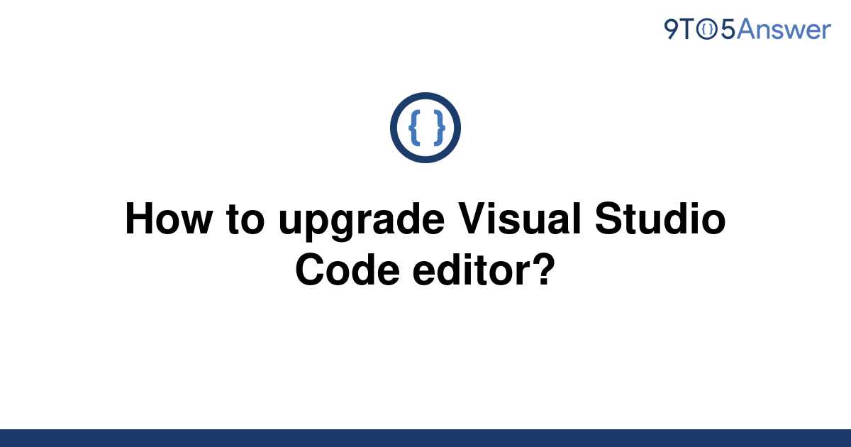 solved-how-to-upgrade-visual-studio-code-editor-9to5answer