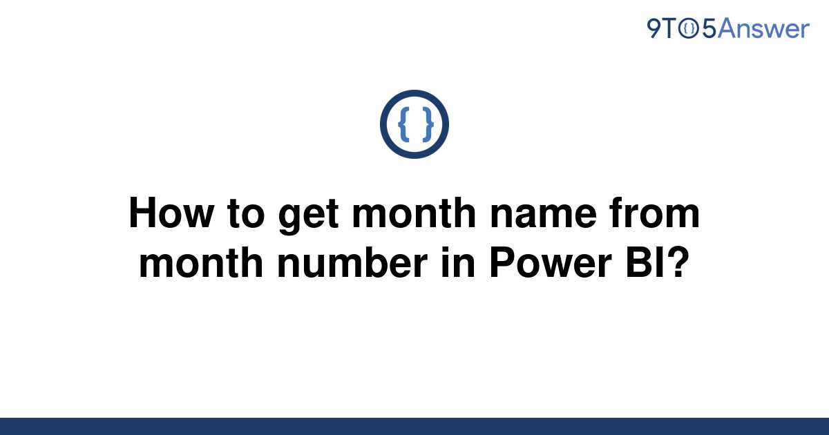 solved-how-to-get-month-name-from-month-number-in-power-9to5answer