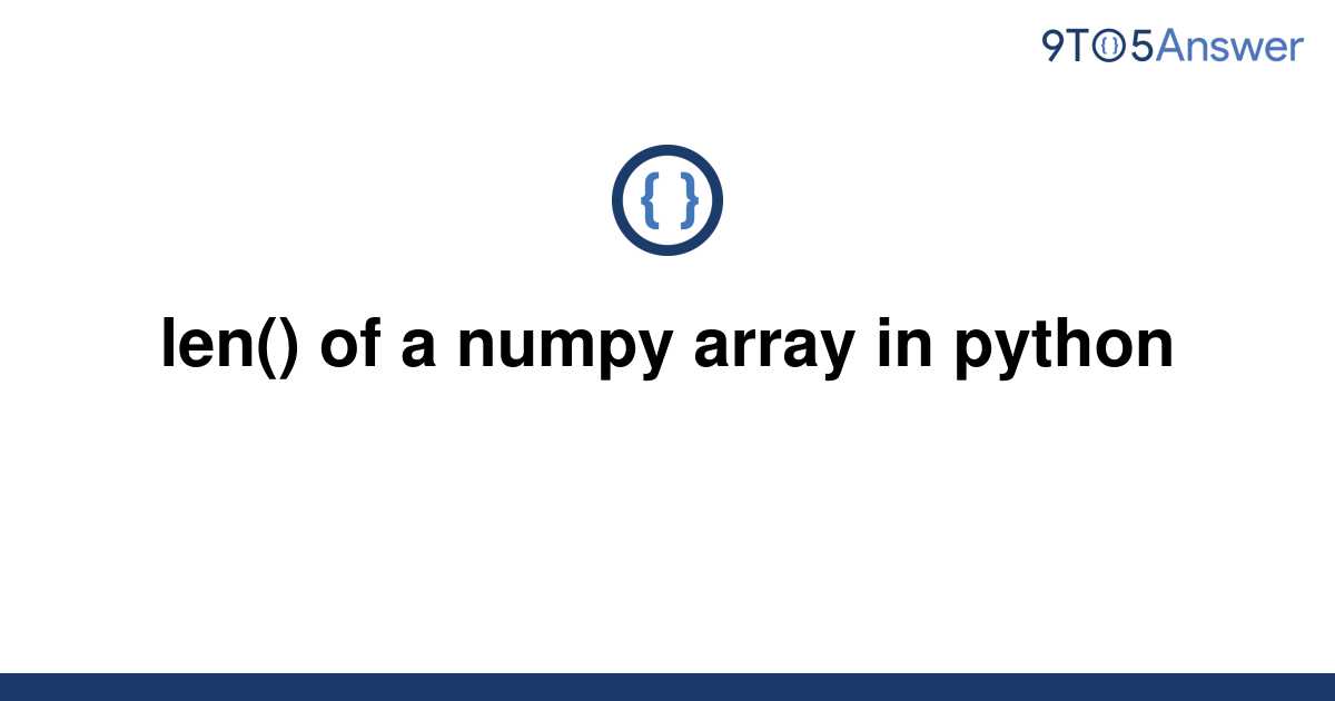 Solved Len Of A Numpy Array In Python To Answer