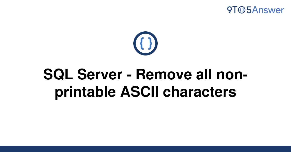 solved-sql-server-remove-all-non-printable-ascii-9to5answer