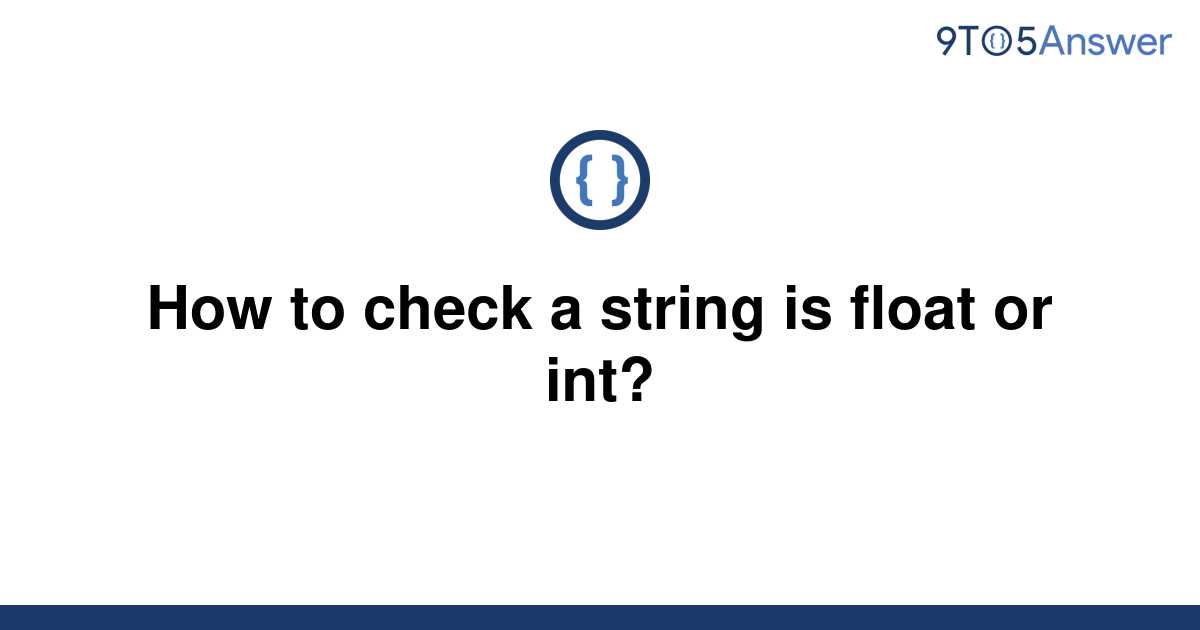 solved-how-to-check-a-string-is-float-or-int-9to5answer