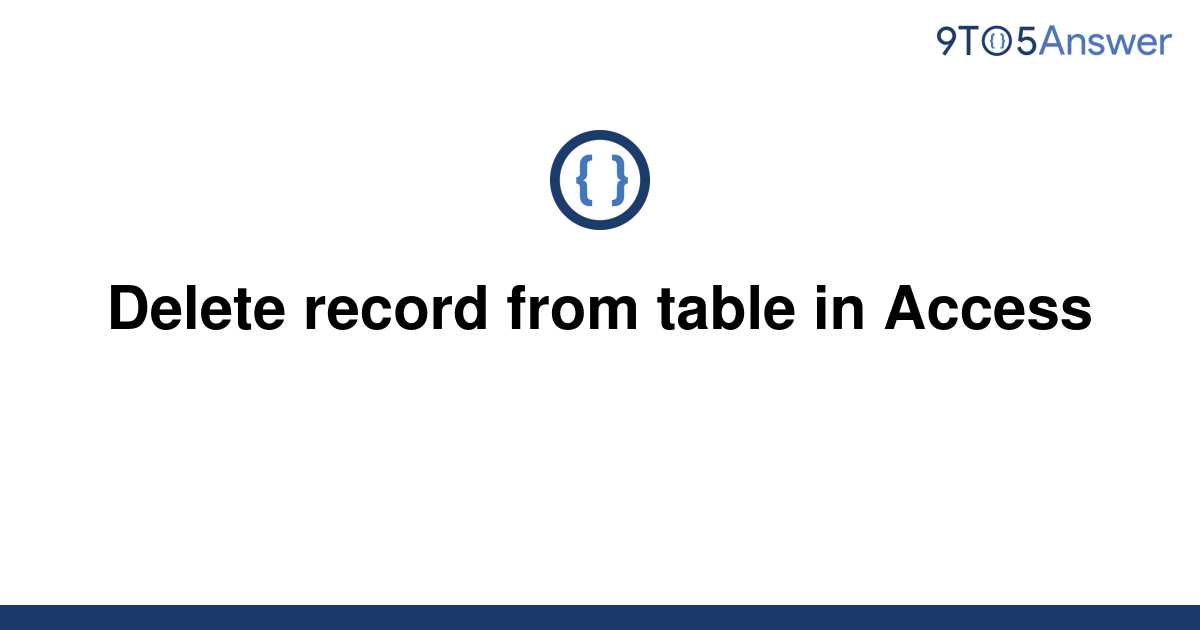 solved-delete-record-from-table-in-access-9to5answer