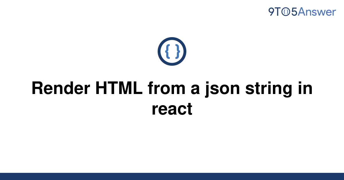 solved-render-html-from-a-json-string-in-react-9to5answer