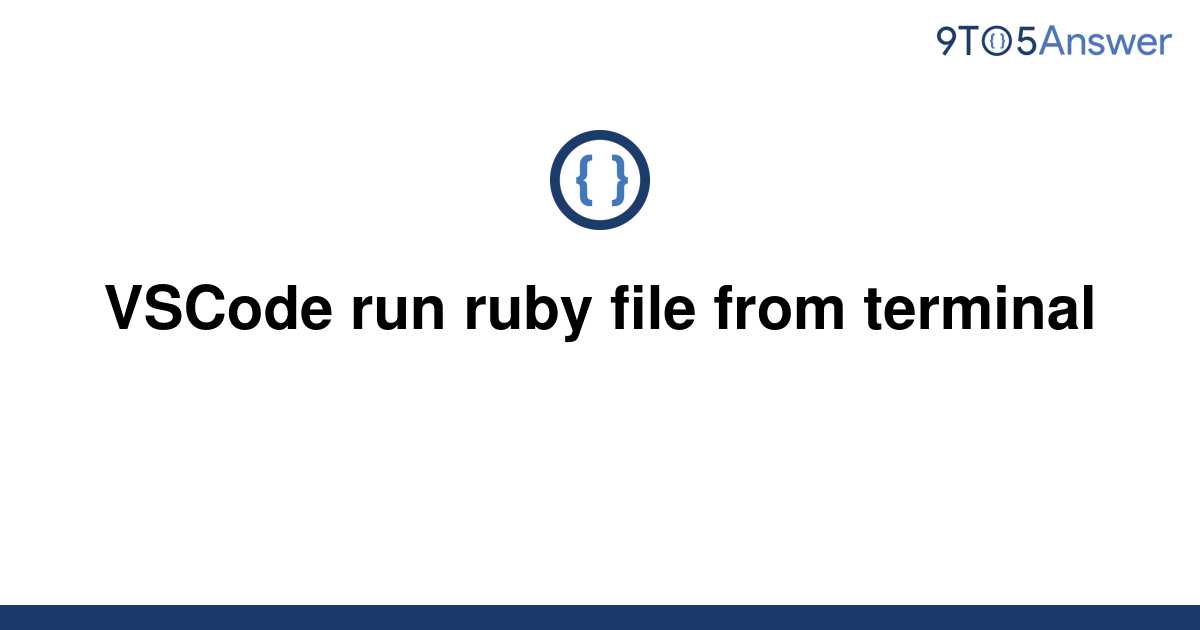 solved-vscode-run-ruby-file-from-terminal-9to5answer