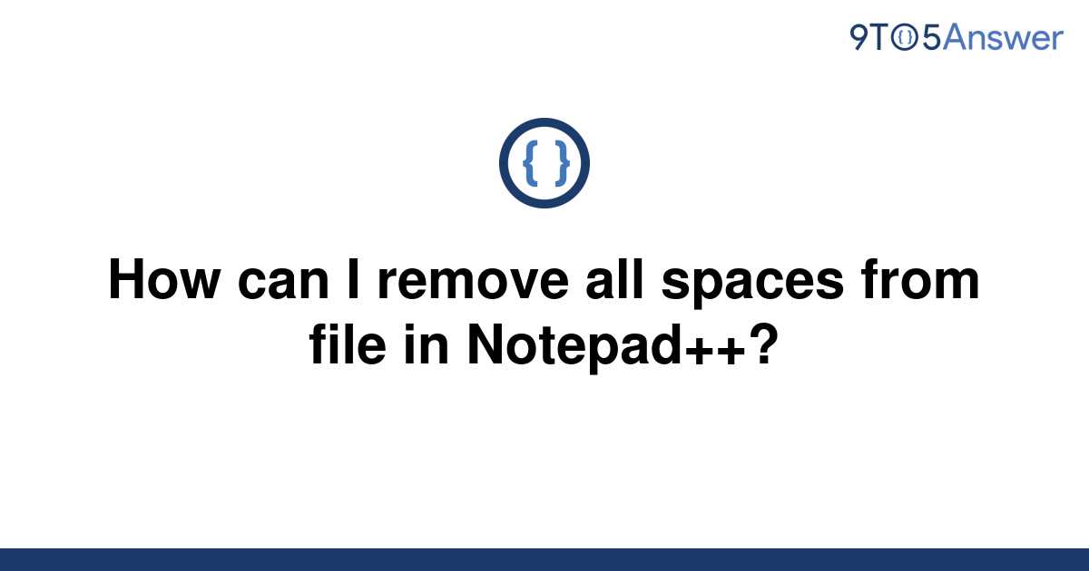 solved-how-can-i-remove-all-spaces-from-file-in-9to5answer