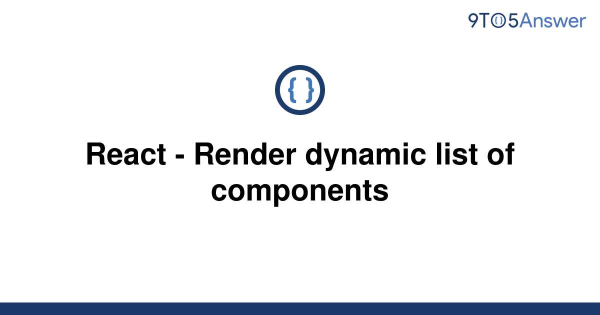 solved-react-render-dynamic-list-of-components-9to5answer