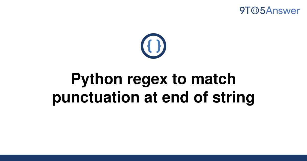 solved-python-regex-to-match-punctuation-at-end-of-9to5answer