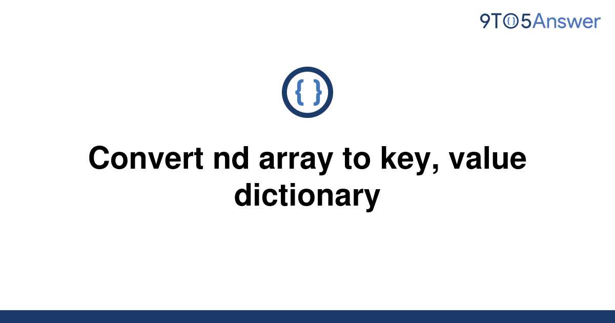 solved-convert-nd-array-to-key-value-dictionary-9to5answer