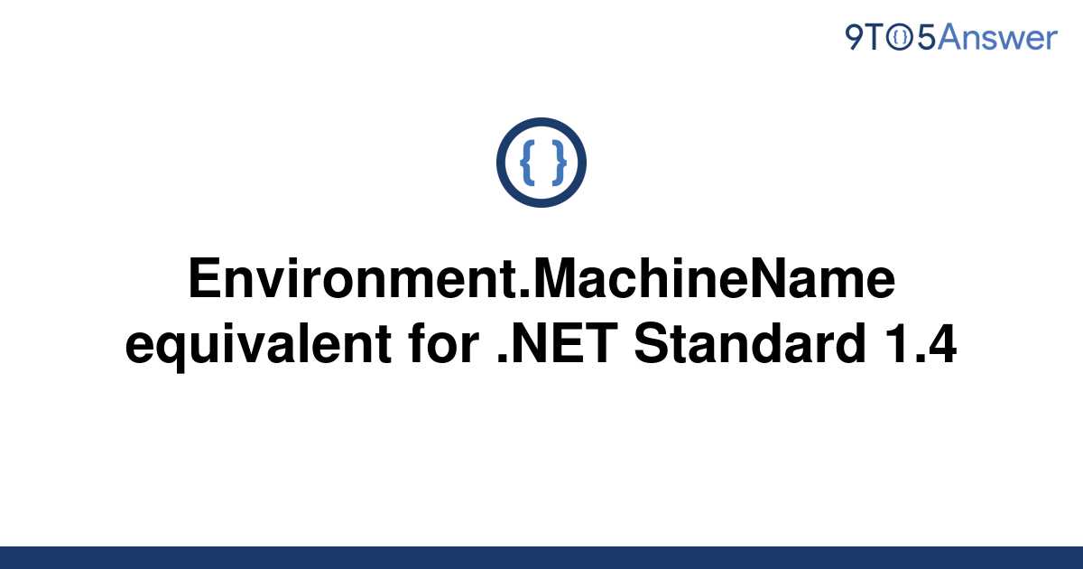 [Solved] Environment.MachineName equivalent for .NET | 9to5Answer