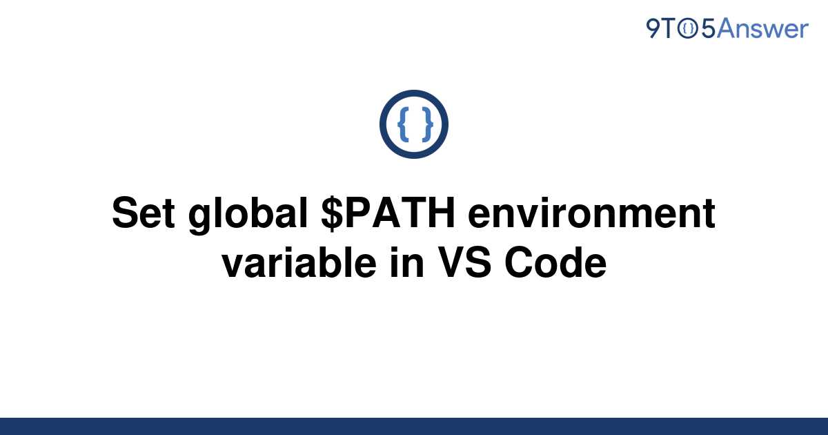 solved-set-global-path-environment-variable-in-vs-code-9to5answer