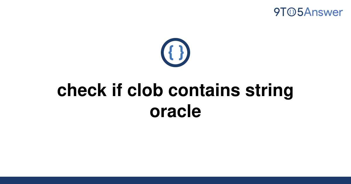 solved-check-if-clob-contains-string-oracle-9to5answer