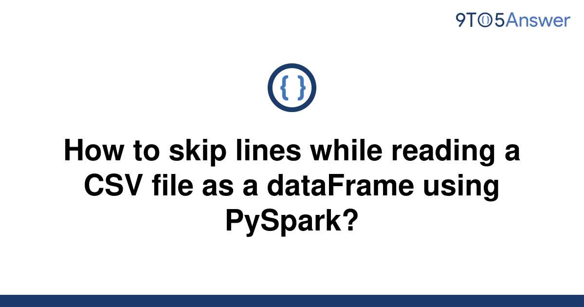 solved-how-to-skip-lines-while-reading-a-csv-file-as-a-9to5answer