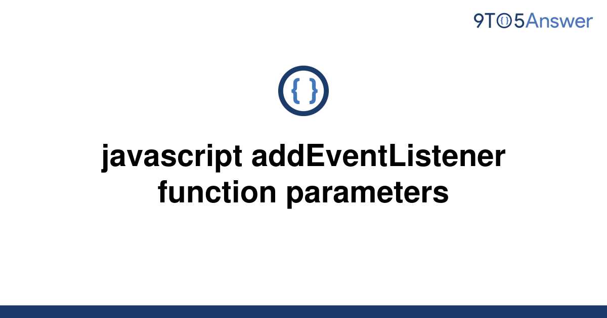 solved-javascript-addeventlistener-function-parameters-9to5answer