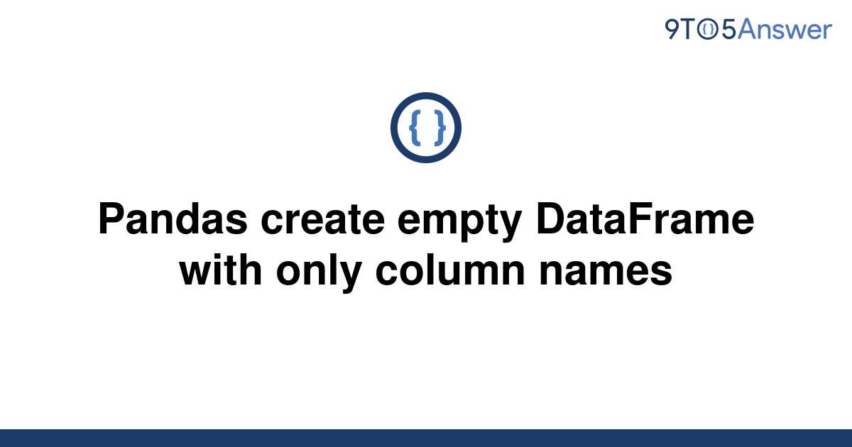 solved-pandas-create-empty-dataframe-with-only-column-9to5answer