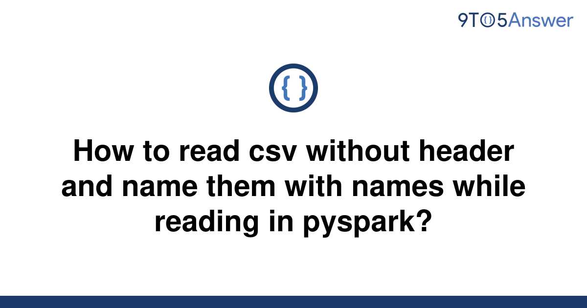 solved-how-to-read-csv-without-header-and-name-them-9to5answer