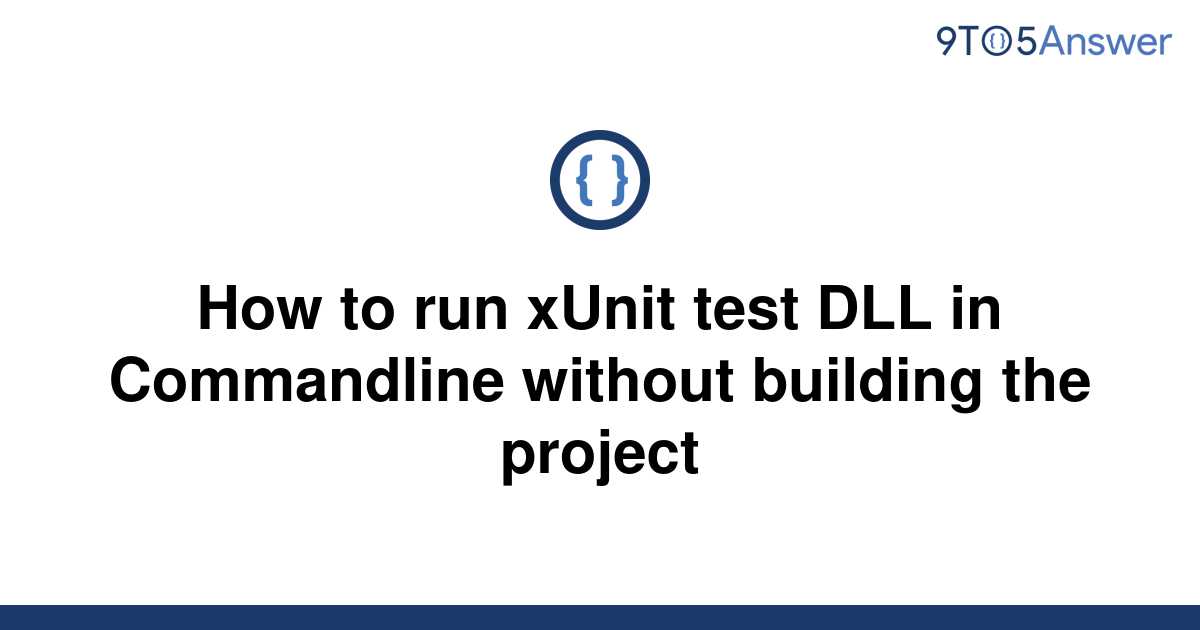 solved-how-to-run-xunit-test-dll-in-commandline-without-9to5answer