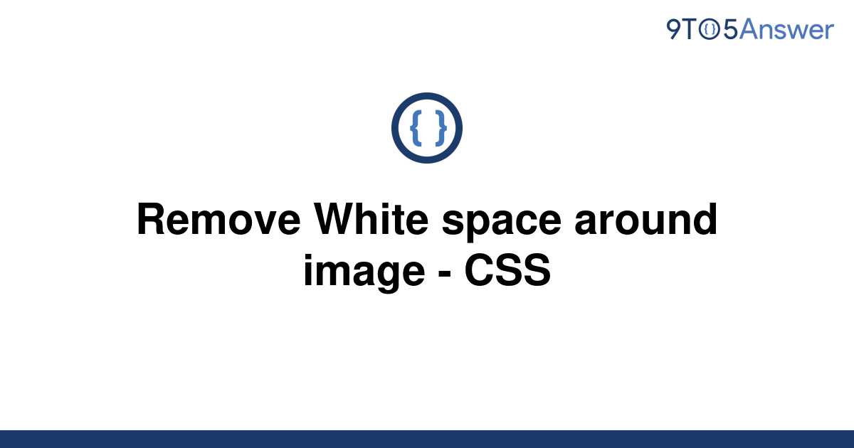 solved-remove-white-space-around-image-css-9to5answer