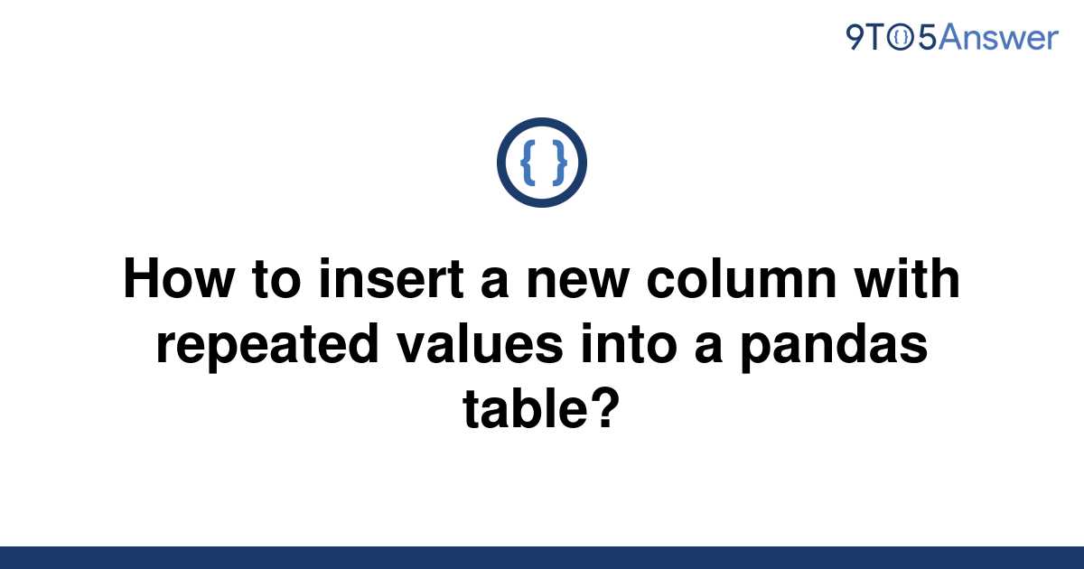 solved-how-to-insert-a-new-column-with-repeated-values-9to5answer