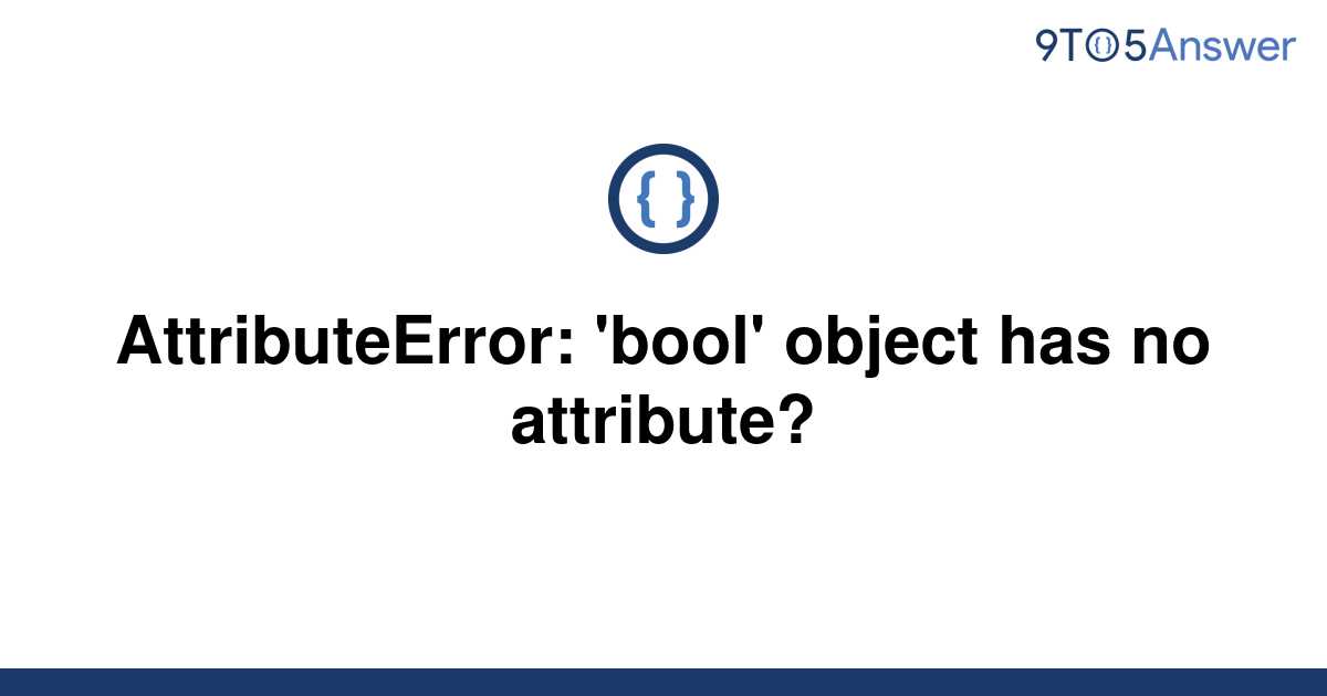 solved-attributeerror-bool-object-has-no-attribute-9to5answer