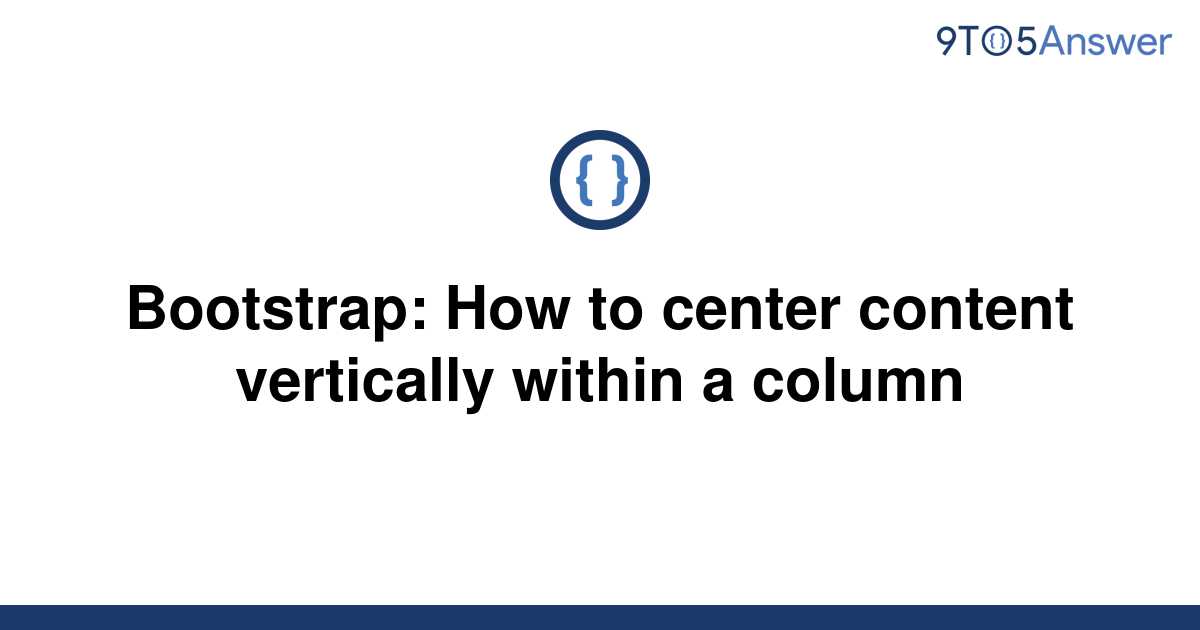 [Solved] Bootstrap How to center content vertically 9to5Answer