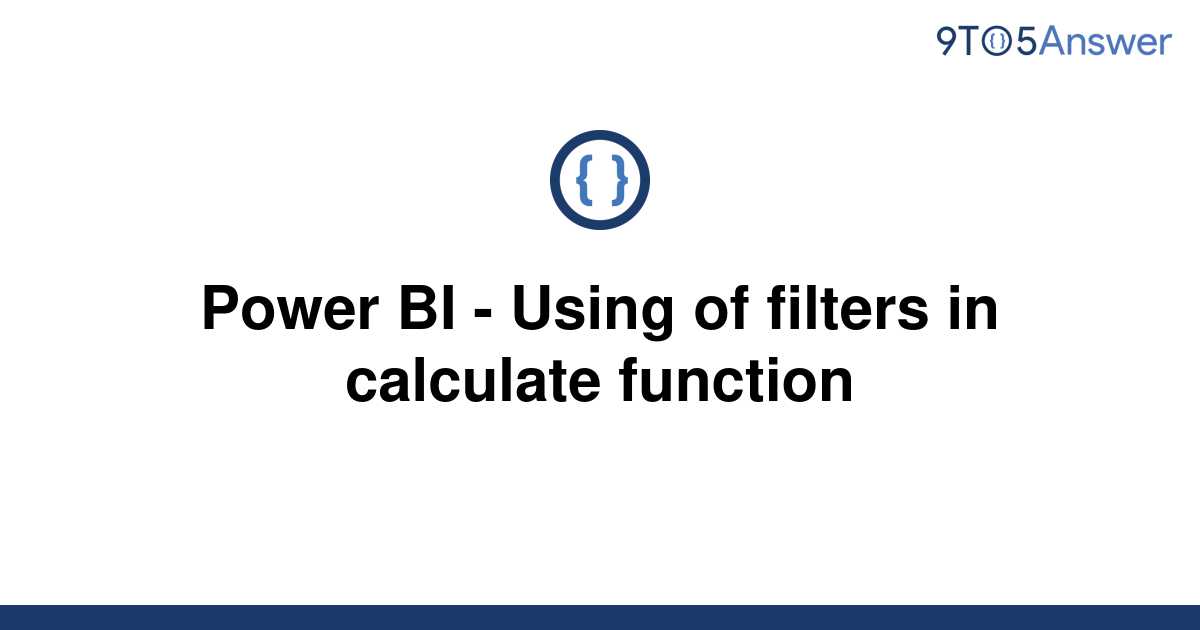 solved-power-bi-using-of-filters-in-calculate-9to5answer