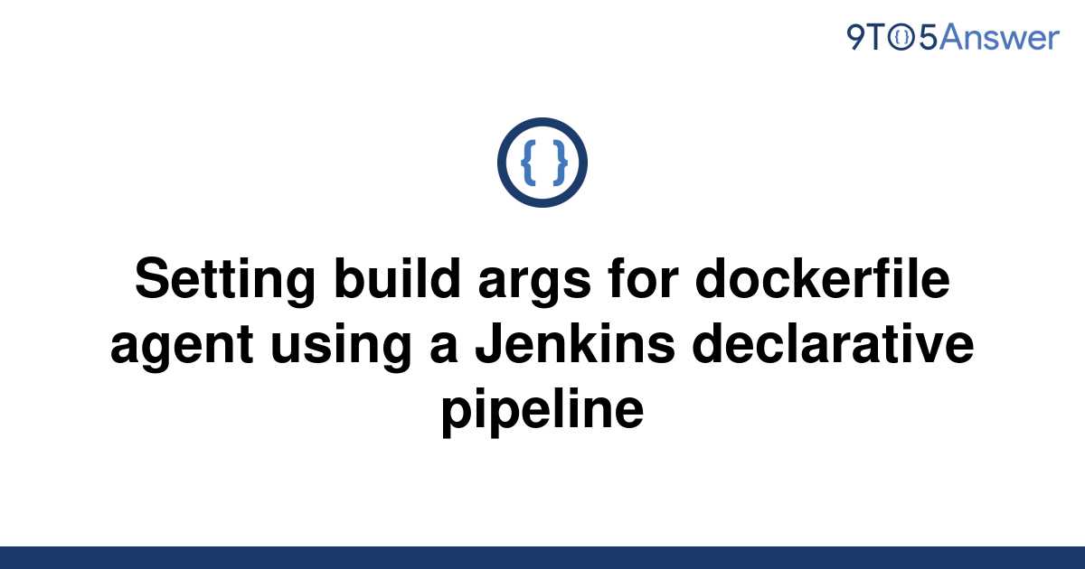 solved-setting-build-args-for-dockerfile-agent-using-a-9to5answer