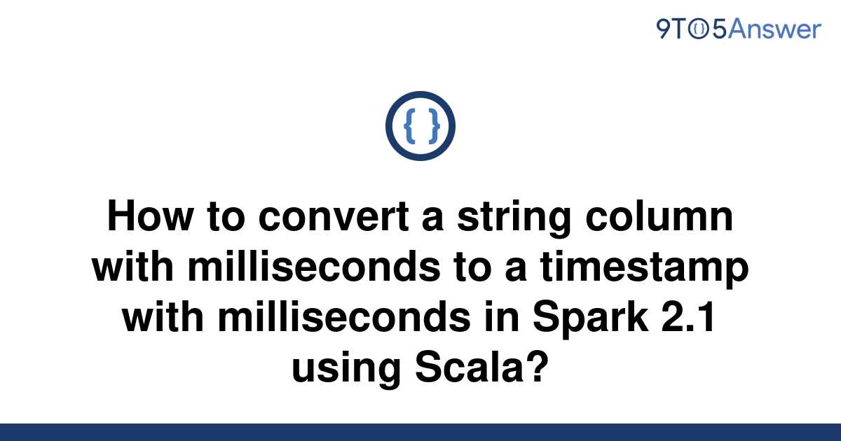 Spark Convert String To Timestamp With Milliseconds