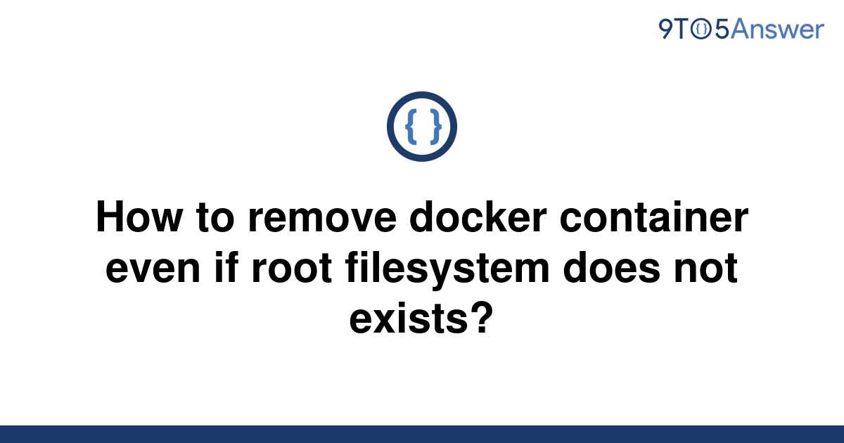 solved-how-to-remove-docker-container-even-if-root-9to5answer