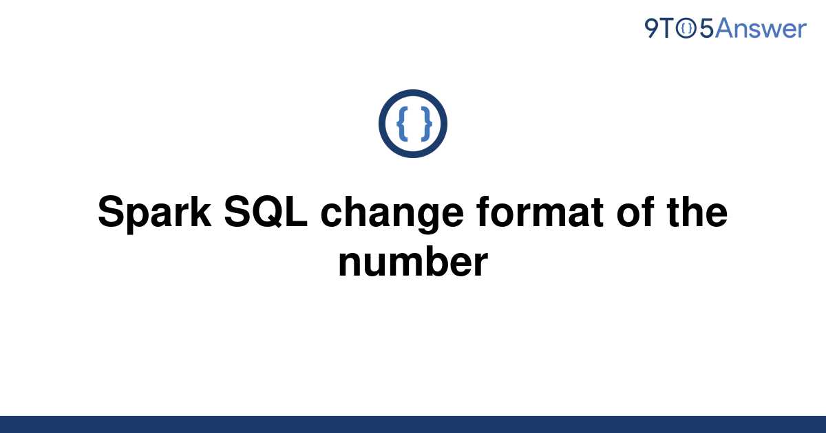 solved-spark-sql-change-format-of-the-number-9to5answer