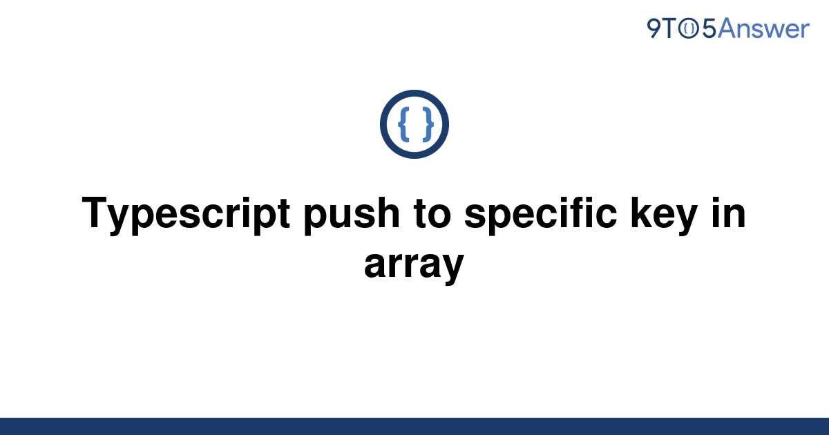 solved-typescript-push-to-specific-key-in-array-9to5answer